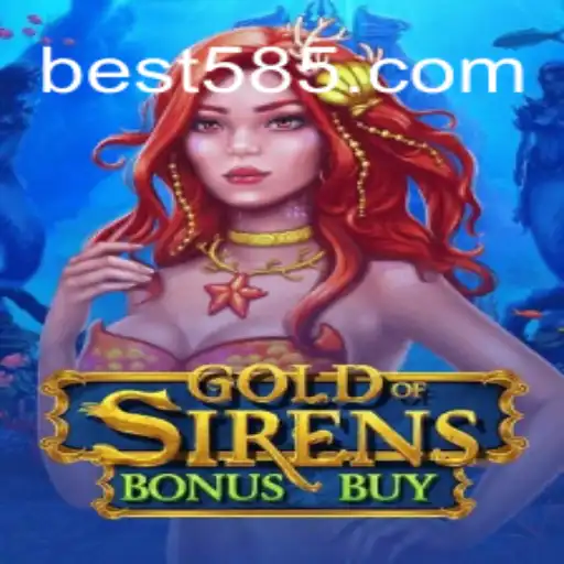 Exploring the Allure of GoldofSirensBonusBuy on Bet585.COM Platform